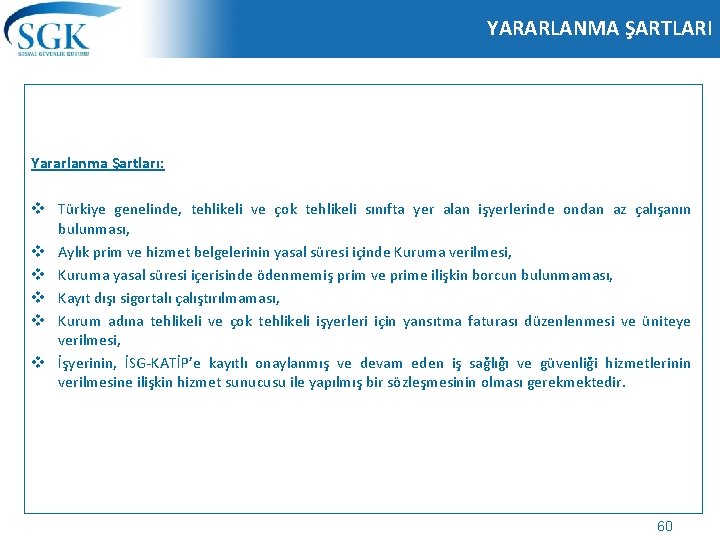 YARARLANMA ŞARTLARI Yararlanma Şartları: v Türkiye genelinde, tehlikeli ve çok tehlikeli sınıfta yer alan