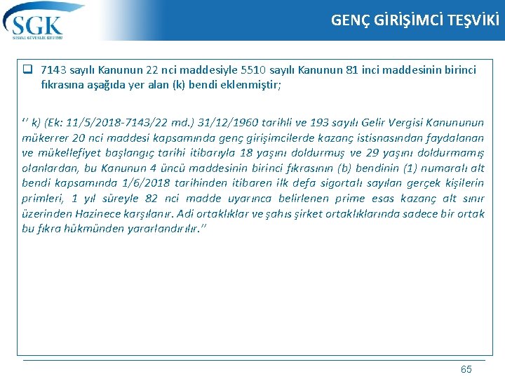 GENÇ GİRİŞİMCİ TEŞVİKİ q 7143 sayılı Kanunun 22 nci maddesiyle 5510 sayılı Kanunun 81