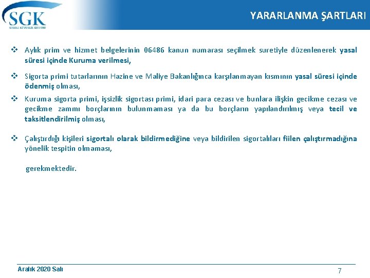 YARARLANMA ŞARTLARI v Aylık prim ve hizmet belgelerinin 06486 kanun numarası seçilmek suretiyle düzenlenerek