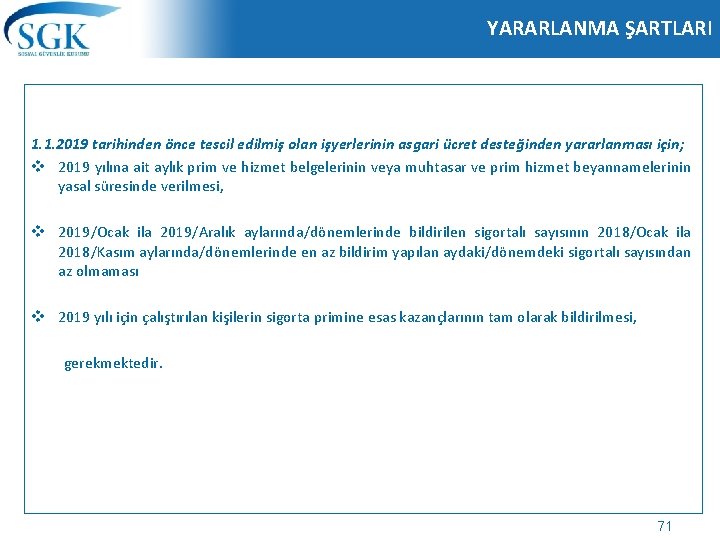 YARARLANMA ŞARTLARI 1. 1. 2019 tarihinden önce tescil edilmiş olan işyerlerinin asgari ücret desteğinden