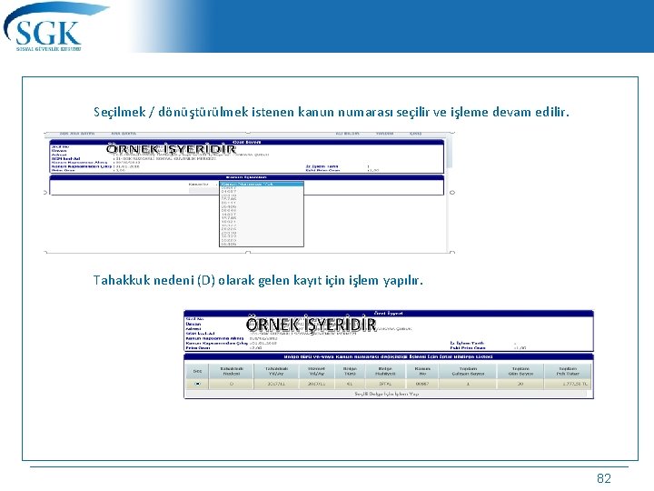 Seçilmek / dönüştürülmek istenen kanun numarası seçilir ve işleme devam edilir. Tahakkuk nedeni (D)