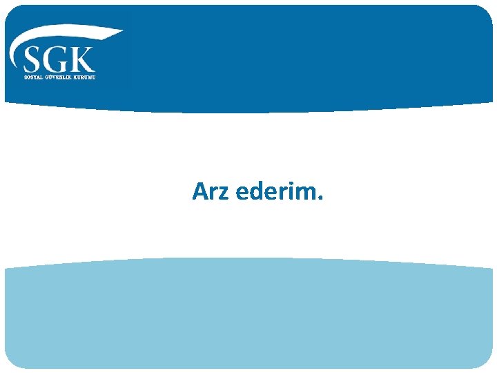 Arz ederim. 