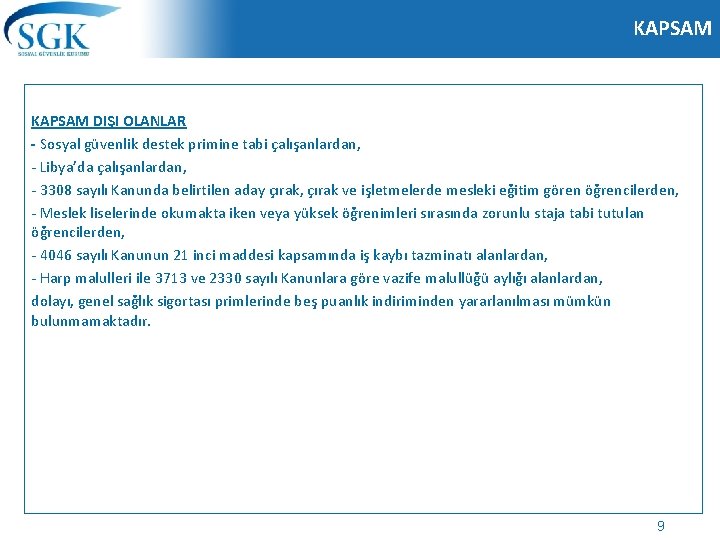 KAPSAM DIŞI OLANLAR - Sosyal güvenlik destek primine tabi çalışanlardan, - Libya’da çalışanlardan, -