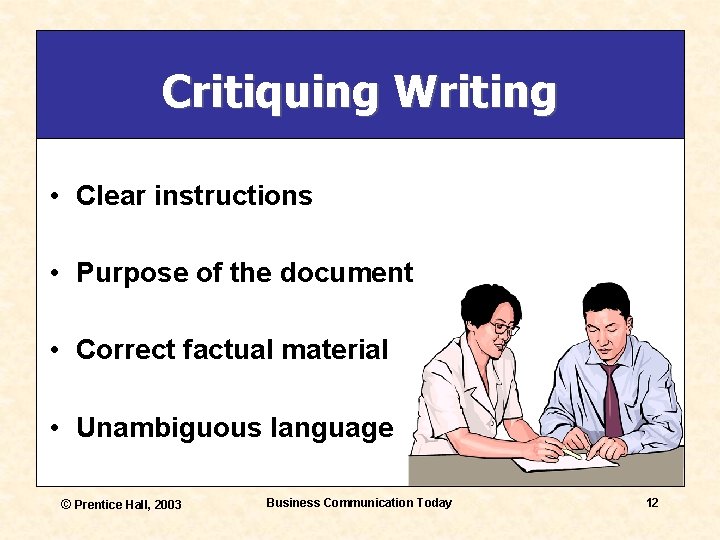 Critiquing Writing • Clear instructions • Purpose of the document • Correct factual material