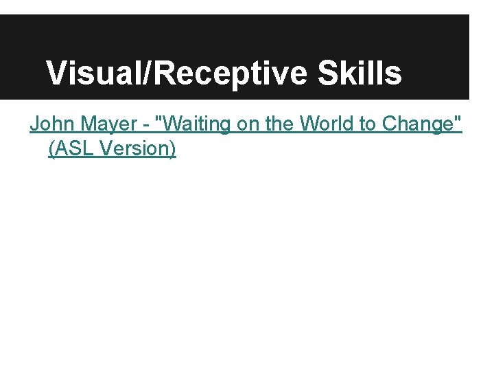 Visual/Receptive Skills John Mayer - "Waiting on the World to Change" (ASL Version) 