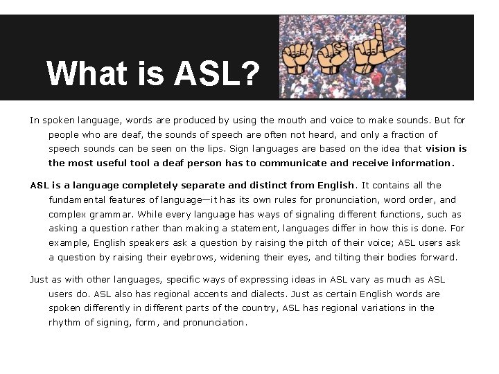 What is ASL? In spoken language, words are produced by using the mouth and