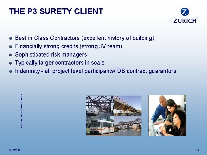 THE P 3 SURETY CLIENT © 2012 Zurich American Insurance Company Best in Class