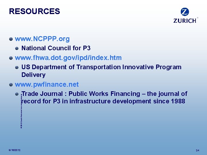 RESOURCES www. NCPPP. org National Council for P 3 www. fhwa. dot. gov/ipd/index. htm