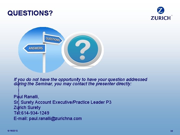 QUESTIONS? © 2012 Zurich American Insurance Company If you do not have the opportunity