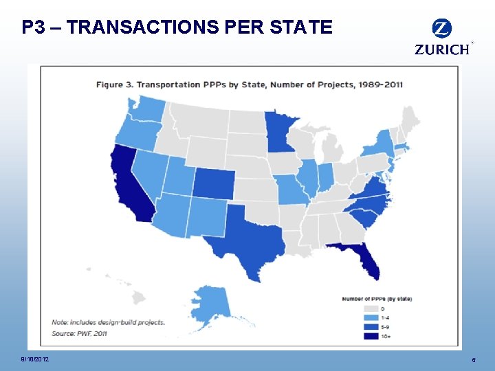 © 2012 Zurich American Insurance Company P 3 – TRANSACTIONS PER STATE 9/18/2012 6