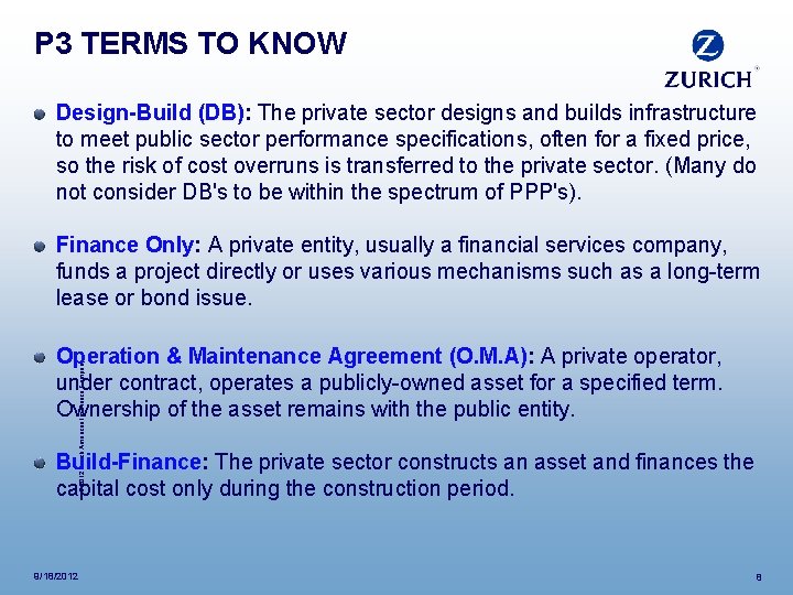 P 3 TERMS TO KNOW Design-Build (DB): The private sector designs and builds infrastructure
