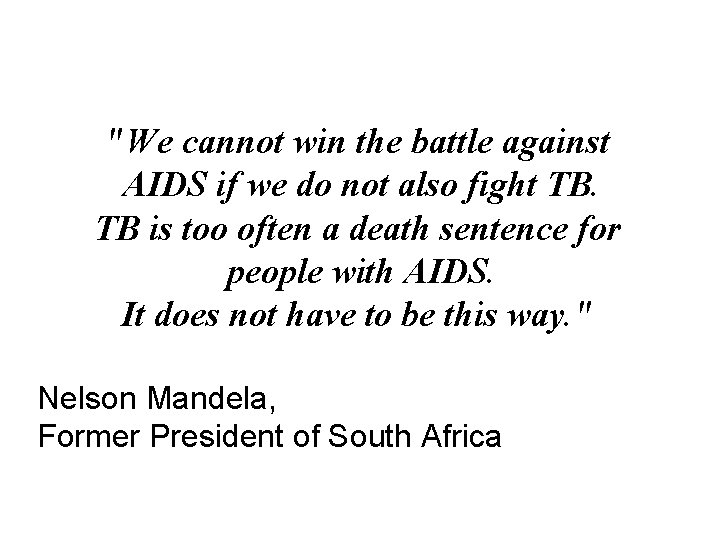 "We cannot win the battle against AIDS if we do not also fight TB.