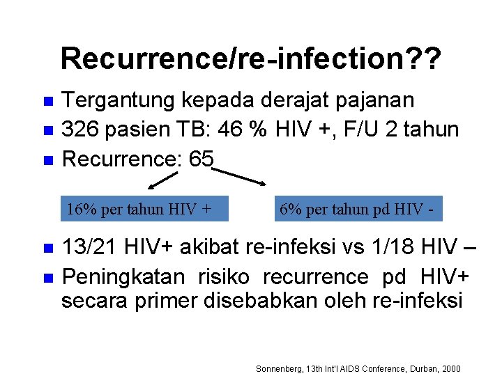 Recurrence/re-infection? ? n n n Tergantung kepada derajat pajanan 326 pasien TB: 46 %