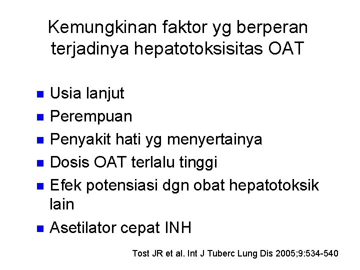 Kemungkinan faktor yg berperan terjadinya hepatotoksisitas OAT n n n Usia lanjut Perempuan Penyakit