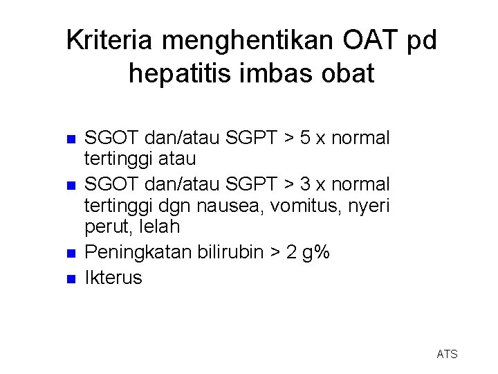 Kriteria menghentikan OAT pd hepatitis imbas obat n n SGOT dan/atau SGPT > 5