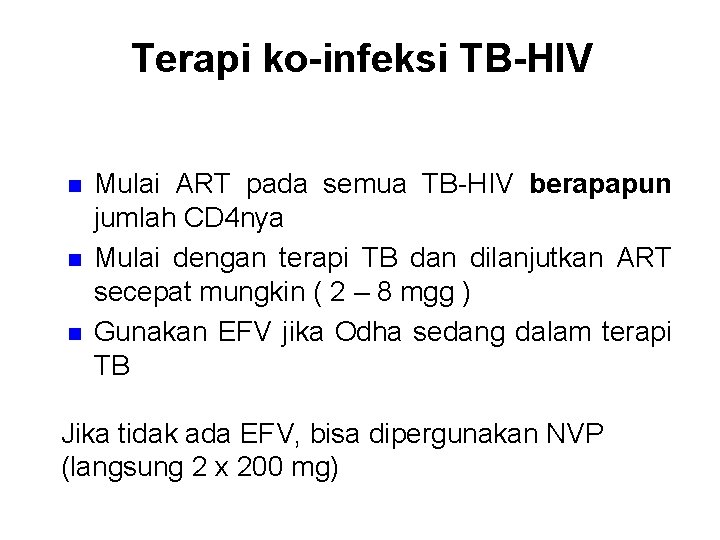 Terapi ko-infeksi TB-HIV n n n Mulai ART pada semua TB-HIV berapapun jumlah CD