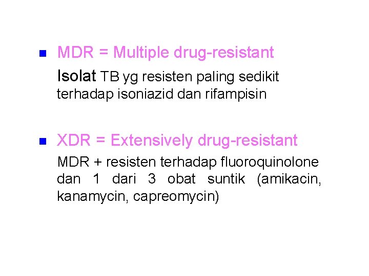 n MDR = Multiple drug-resistant Isolat TB yg resisten paling sedikit terhadap isoniazid dan