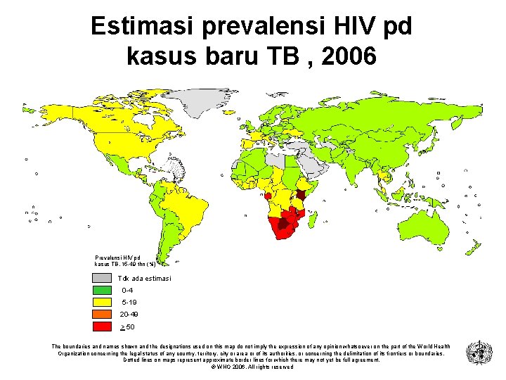 Estimasi prevalensi HIV pd kasus baru TB , 2006 Prevalensi HIV pd kasus TB,