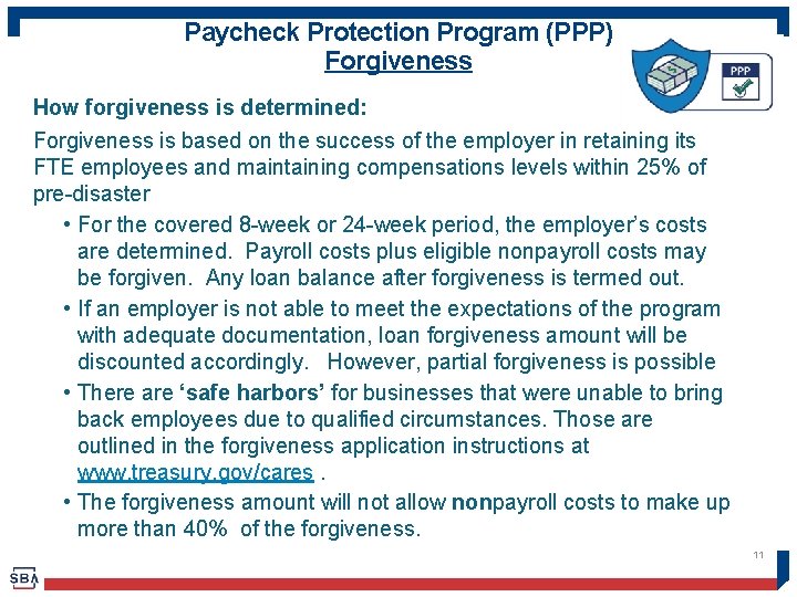 Paycheck Protection Program (PPP) Forgiveness How forgiveness is determined: Forgiveness is based on the