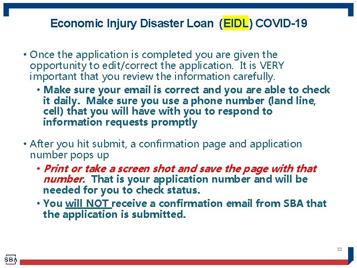 Economic Injury Disaster Loan (EIDL) COVID-19 • Once the application is completed you are