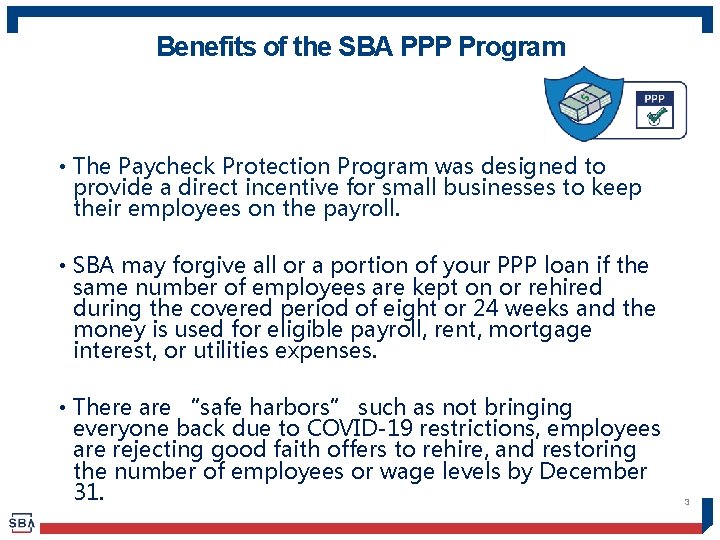 Benefits of the SBA PPP Program • The Paycheck Protection Program was designed to