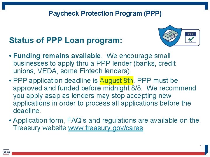 Paycheck Protection Program (PPP) Status of PPP Loan program: • Funding remains available. We