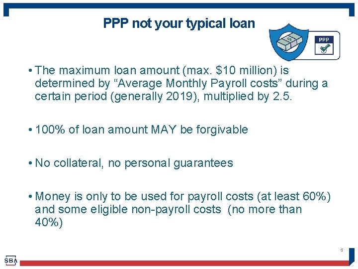 PPP not your typical loan • The maximum loan amount (max. $10 million) is