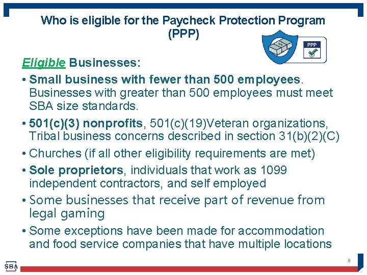 Who is eligible for the Paycheck Protection Program (PPP) Eligible Businesses: • Small business