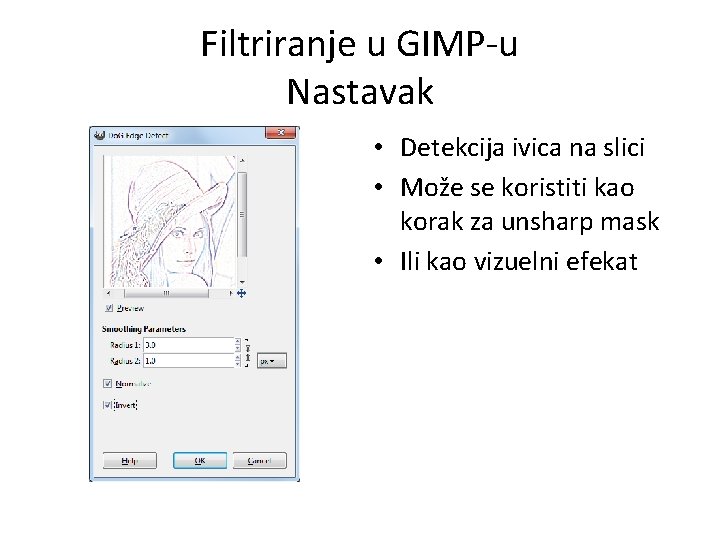 Filtriranje u GIMP-u Nastavak • Detekcija ivica na slici • Može se koristiti kao