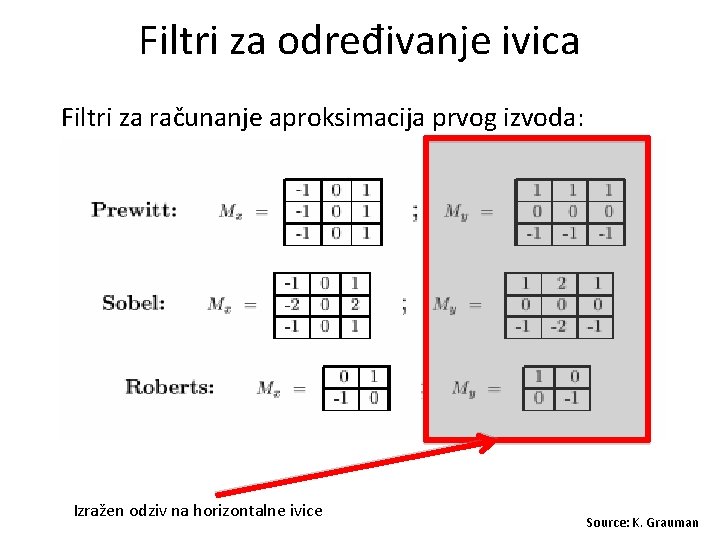 Filtri za određivanje ivica Filtri za računanje aproksimacija prvog izvoda: Izražen odziv na horizontalne