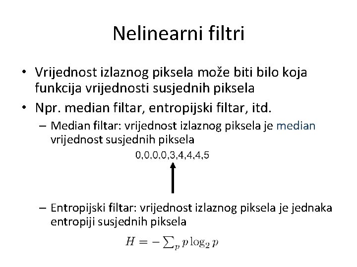 Nelinearni filtri • Vrijednost izlaznog piksela može biti bilo koja funkcija vrijednosti susjednih piksela