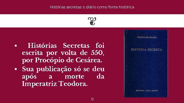 Histórias secretas: o diário como fonte histórica . Histórias Secretas foi escrita por volta