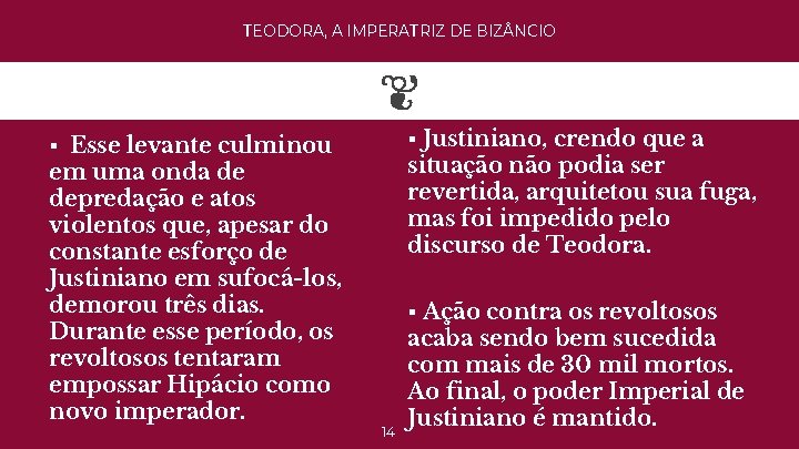 TEODORA, A IMPERATRIZ DE BIZ NCIO § Justiniano, crendo que a § Esse levante