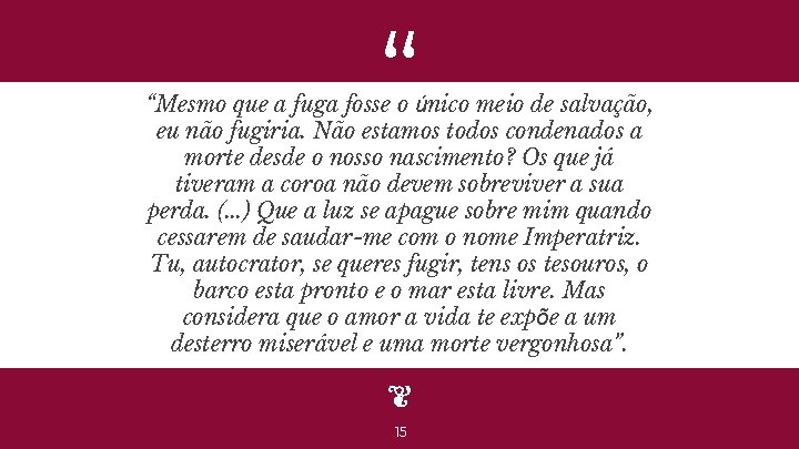 “ “Mesmo que a fuga fosse o único meio de salvação, eu não fugiria.