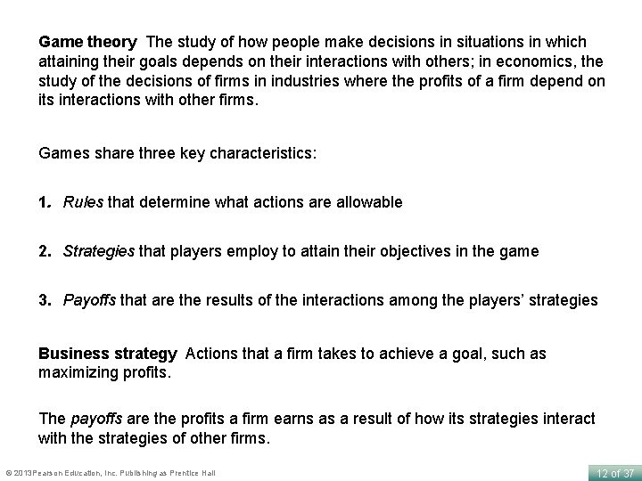 Game theory The study of how people make decisions in situations in which attaining