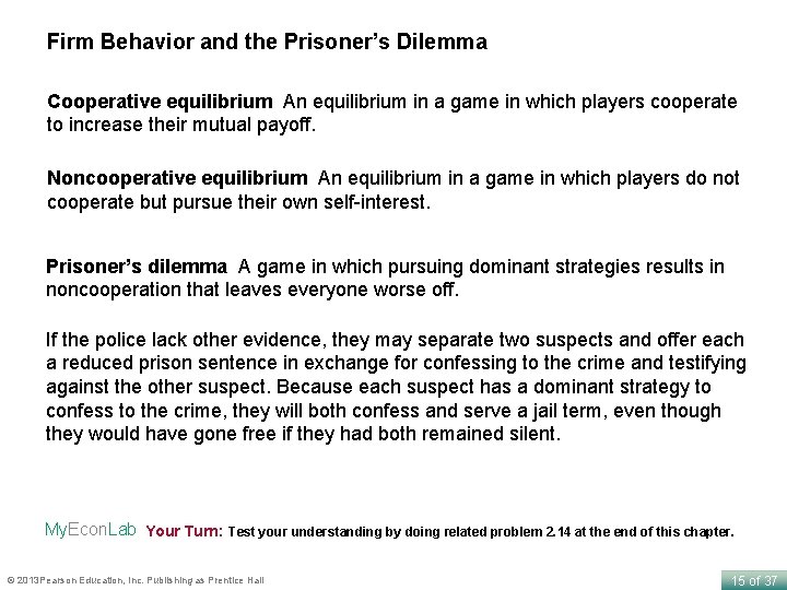 Firm Behavior and the Prisoner’s Dilemma Cooperative equilibrium An equilibrium in a game in