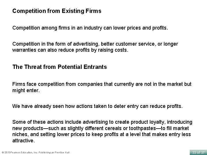 Competition from Existing Firms Competition among firms in an industry can lower prices and