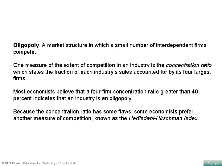 Oligopoly A market structure in which a small number of interdependent firms compete. One