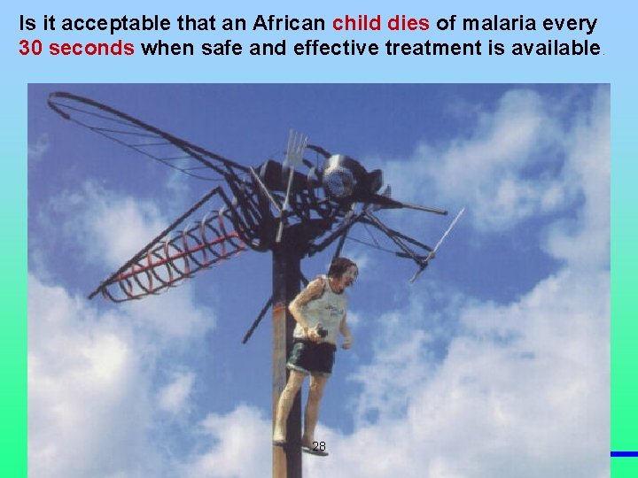 Is it acceptable that an African child dies of malaria every 30 seconds when