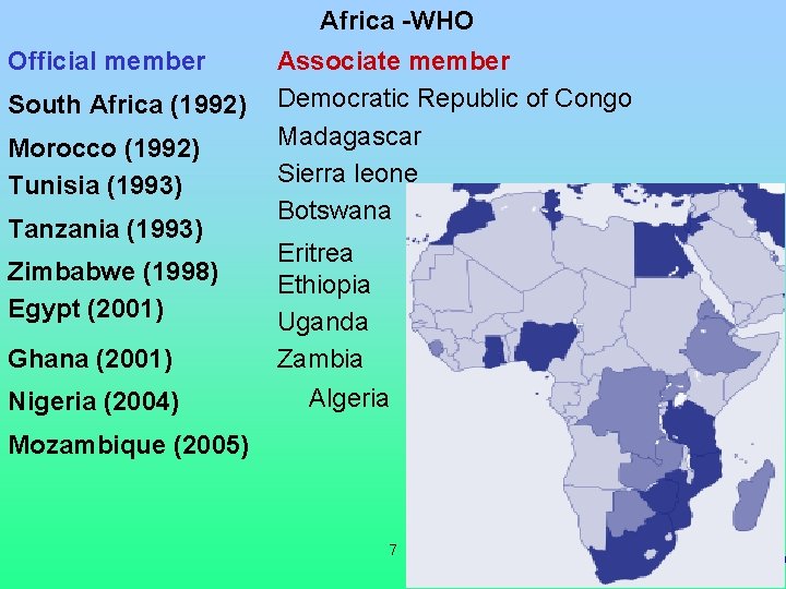 Africa -WHO Official member South Africa (1992) Morocco (1992) Tunisia (1993) Tanzania (1993) Zimbabwe