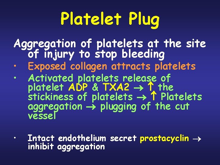 Platelet Plug Aggregation of platelets at the site of injury to stop bleeding •