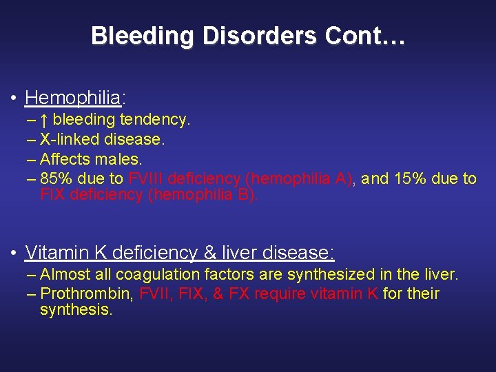 Bleeding Disorders Cont… • Hemophilia: – ↑ bleeding tendency. – X-linked disease. – Affects