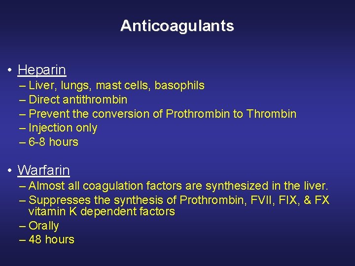 Anticoagulants • Heparin – Liver, lungs, mast cells, basophils – Direct antithrombin – Prevent