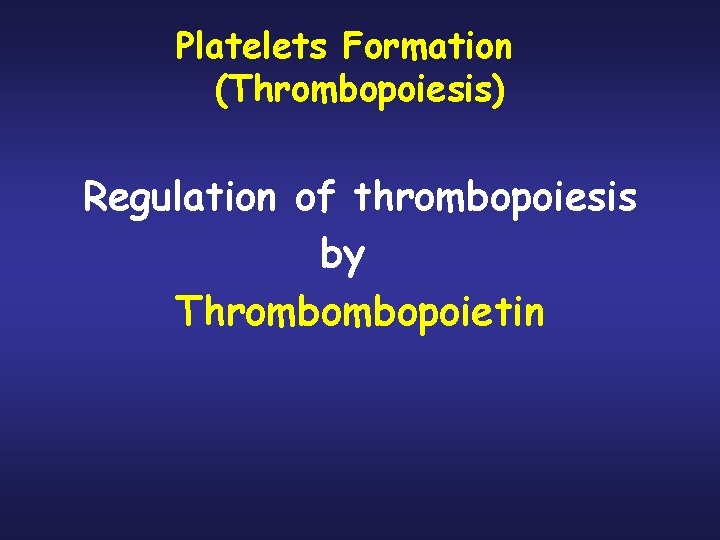 Platelets Formation (Thrombopoiesis) Regulation of thrombopoiesis by Thrombombopoietin 