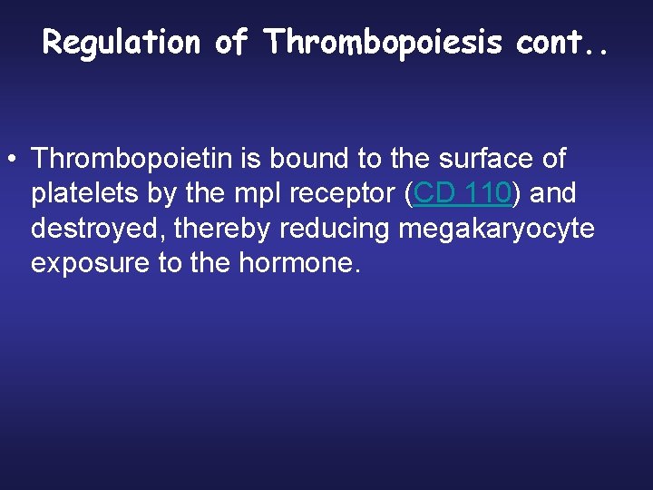 Regulation of Thrombopoiesis cont. . • Thrombopoietin is bound to the surface of platelets