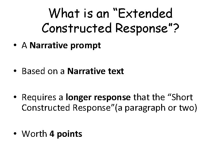 What is an “Extended Constructed Response”? • A Narrative prompt • Based on a