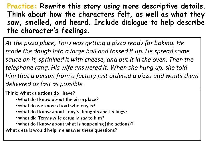 Practice: Rewrite this story using more descriptive details. Think about how the characters felt,