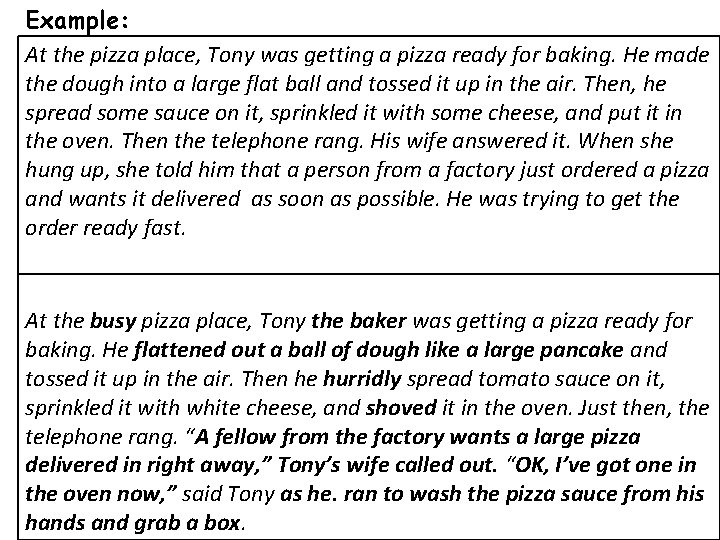 Example: At the pizza place, Tony was getting a pizza ready for baking. He