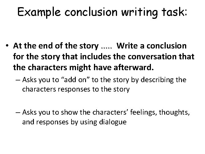 Example conclusion writing task: • At the end of the story. . . Write