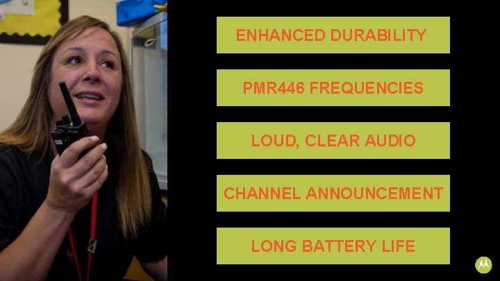 ENHANCED DURABILITY PMR 446 FREQUENCIES LOUD, CLEAR AUDIO CHANNEL ANNOUNCEMENT LONG BATTERY LIFE 